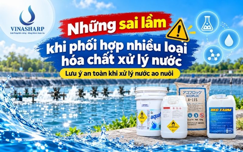 NHỮNG SAI LẦM KHI PHỐI HỢP NHIỀU LOẠI HÓA CHẤT XỬ LÝ NƯỚC